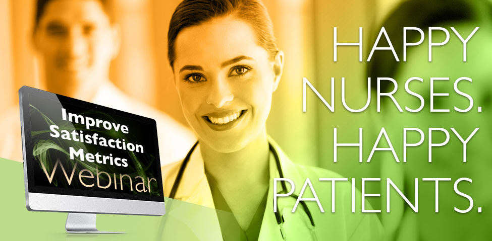 Improving Satisfaction Metrics – Happy Nurses and Patients