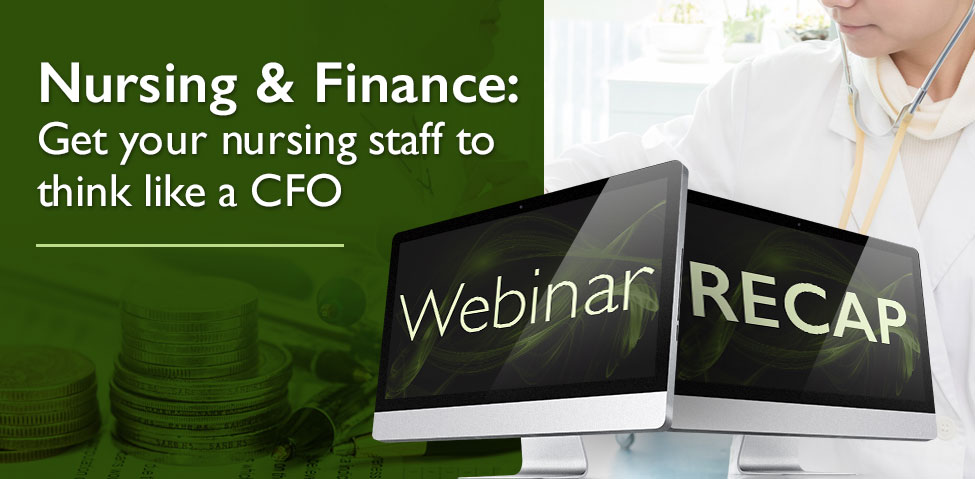 Nursing and Finance: Get Your Nursing Staff to Think Like a CFO