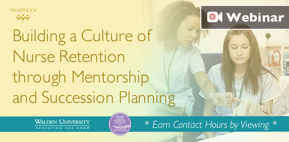 Building a Culture of Nurse Retention through Mentorship and Succession Planning