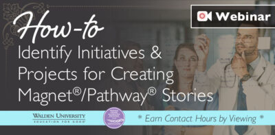 How-to Identify Initiatives & Projects for Creating Magnet®/Pathway to Excellence® Stories