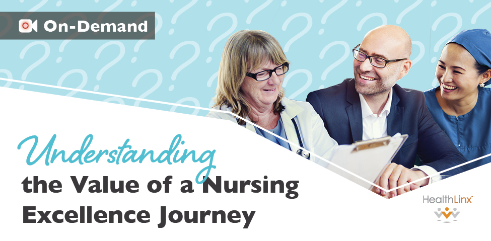 Understanding the Value of a Nursing Excellence Journey