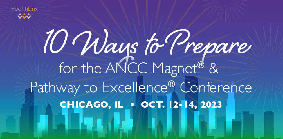 10 Ways to Prepare for the 2023 ANCC National Magnet® and Pathway to Excellence® Conference